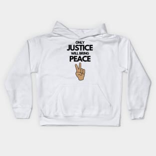 Only Justice Will Bring Peace Kids Hoodie